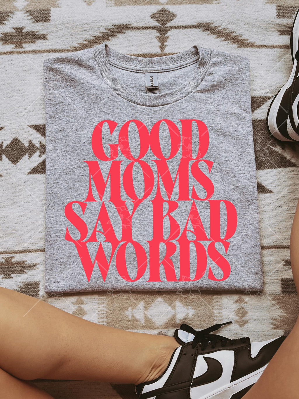 Good moms say bad words- multiple styles