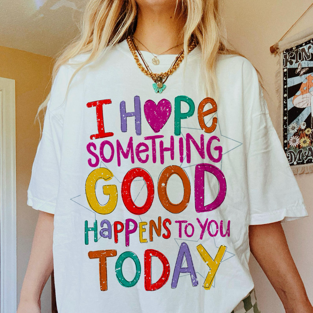 I hope something good happens to you today tee or sweatshirt